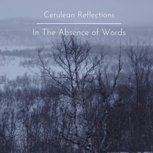 In The Absence Of Words : Cerulean Reflections